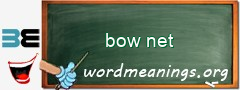 WordMeaning blackboard for bow net